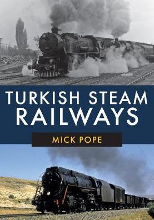 Turkish Steam Railways by Mick Pope