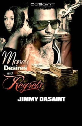 Money Desires and Regrets by Jimmy DaSaint 9780982311141