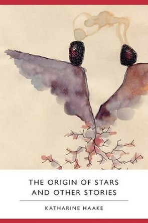 The Origin of Stars and Other Stories by Katharine Haake 9780982354223