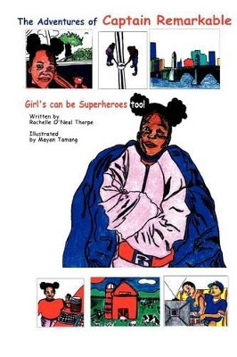 The Adventures of Captain Remarkable: Girl's can be Superheroes too! by Mayan Tamang 9780982390610