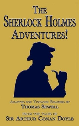 The Sherlock Holmes Adventures! by Thomas Sewell 9780982488225