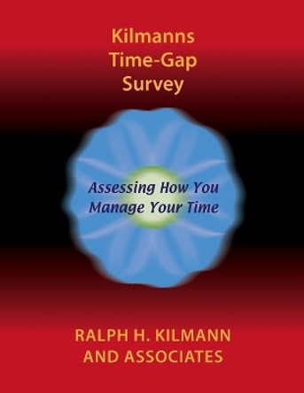 Kilmanns Time-Gap Survey by Ralph H. Kilmann 9780983274261