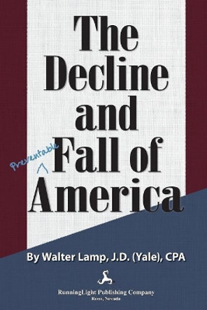 The Decline and Fall of America by Walter Lamp 9780983495451