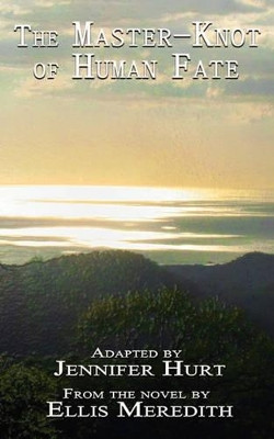 The Master-Knot of Human Fate by Jennifer Hurt 9780982488232