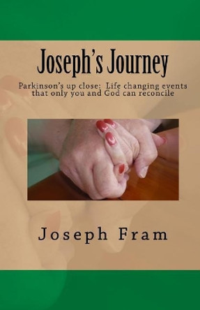 Joseph's Journey: Parkinson's up close: Life changing events that only you and God can reconcile by Dana L Pride 9780982484456