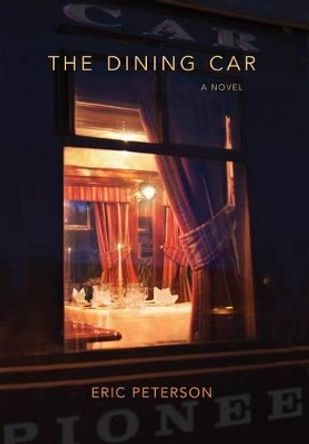 The Dining Car by Eric Peterson 9780982486016