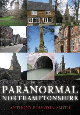 Paranormal Northamptonshire by Anthony Poulton-Smith