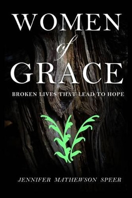 Women of Grace by Jennifer Mathewson Speer 9780982612774