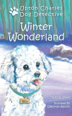 Winter Wonderland: Upton Charles-Dog Detective by D G Stern 9780982809815