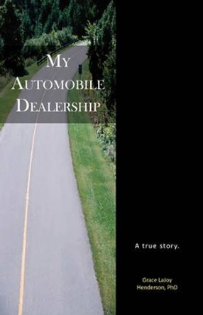 My Automobile Dealership by Grace LaJoy Henderson 9780982940402