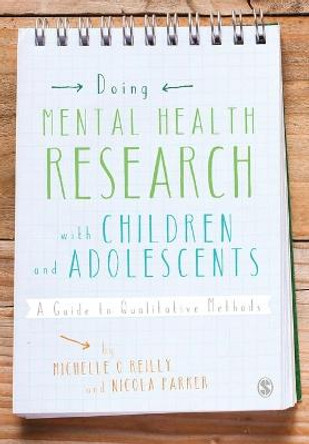 Doing Mental Health Research with Children and Adolescents: A Guide to Qualitative Methods by Michelle O'Reilly