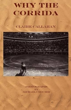 Why the Corrida by Claire Callahan 9780983776932