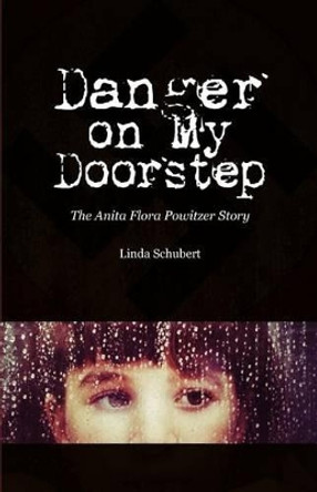 Danger on My Doorstep by Linda Schubert 9780983826484