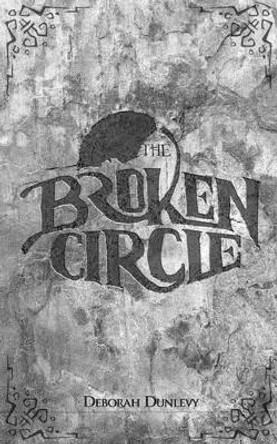 The Broken Circle by Deborah Dunlevy 9780984762453