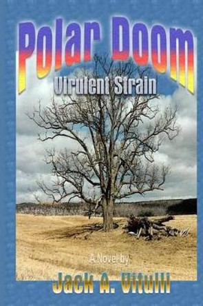 Polar Doom Virulent Strain by Jack A Vitulli 9780984809110