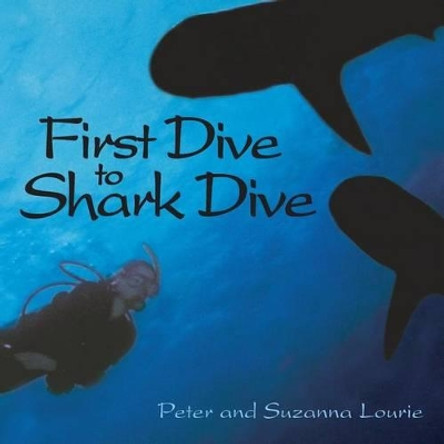 First Dive to Shark Dive by Suzanna Lourie 9780984863747