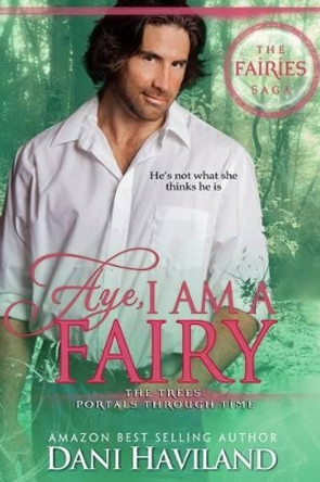 Aye, I Am a Fairy by Dani Haviland 9780984030828