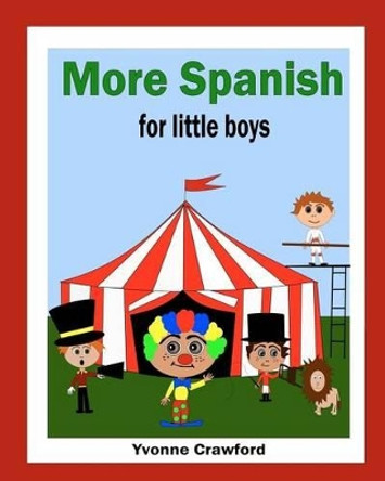 More Spanish for Little Boys by Yvonne Crawford 9780984454846