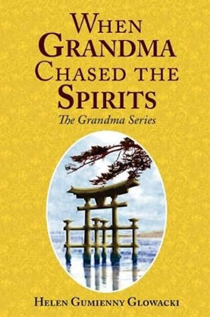 When Grandma Chased the Spirits by Helen Glowacki 9780984721122