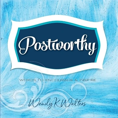 Postworthy by Wendy K Walters 9780984765393