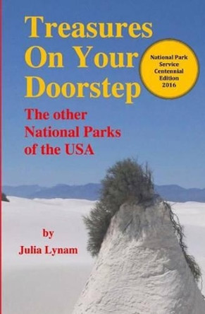 Treasures On Your Doorstep: The Other National Parks of the USA by Julia Lynam 9780984780518