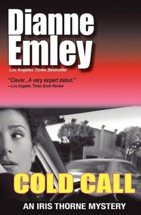 Cold Call: Iris Thorne Mysteries - Book 1 by Dianne Emley 9780984784653