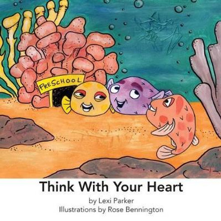 Think With Your Heart by Rose Bennington 9780985125639