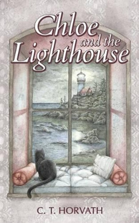 Chloe and the Lighthouse by C T Horvath 9780985217006