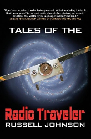 Tales of the Radio Traveler by Russell Johnson 9780985256517