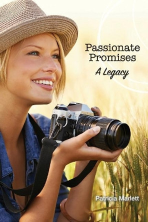 Passionate Promises: A Legacy by Patricia Marlett 9780985405977