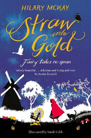 Straw into Gold: Fairy Tales Re-Spun by Hilary McKay