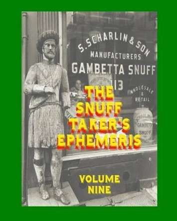 The Snuff Taker's Ephemeris Volume Nine by Rimel 9780985478155