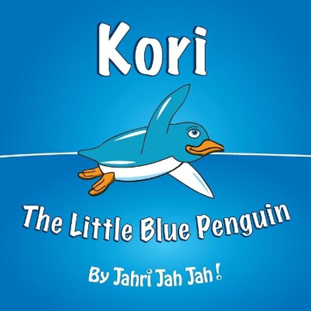 Kori: The Little Blue Penguin by Jahri Jah Jah 9780986466915