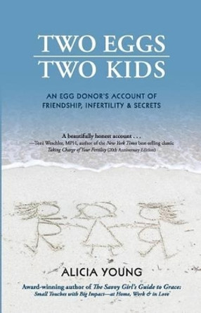 Two Eggs, Two Kids: An egg donor's account of friendship, infertility & secrets by Alicia Young 9780985595098