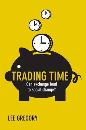 Trading Time: Can Exchange Lead to Social Change? by Lee Gregory