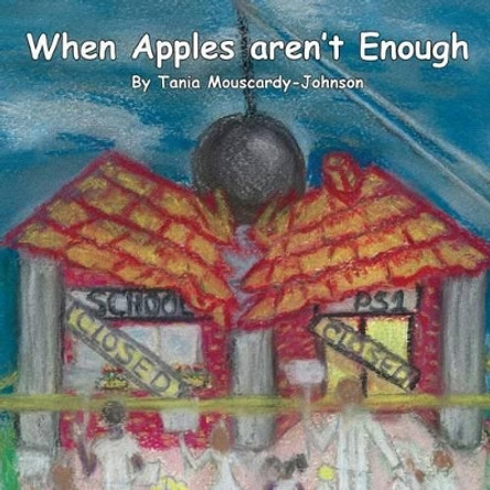 When Apples aren't Enough by Tania Mouscardy-Johnson 9780986149399