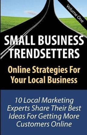 Small Business Trendsetters: Online Strategies For Your Local Business by Rebecca Holman 9780986183324