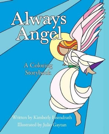 Always Angel: A Coloring Storybook by Kimberly Eisendrath 9780986186455