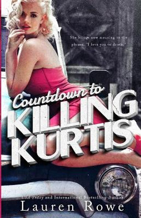 Countdown to Killing Kurtis by Lauren Rowe 9780986309120