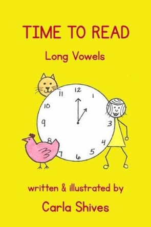 Time To Read: Long Vowels by Carla Shives 9780985554194