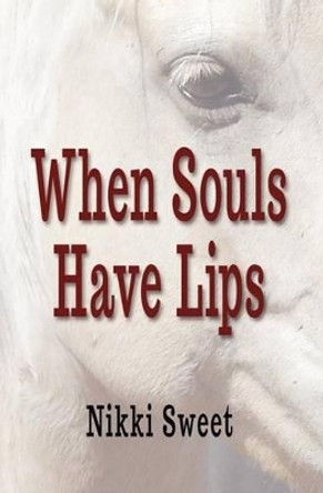 When Souls Have Lips by Nikki Sweet 9780985569211