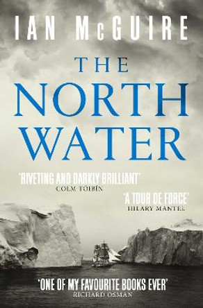 The North Water: Longlisted for the Man Booker Prize by Ian McGuire