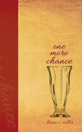 One More Chance by Brian E Miller 9780985913113