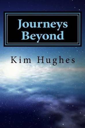 Journeys Beyond by Kim Hughes 9780985948009