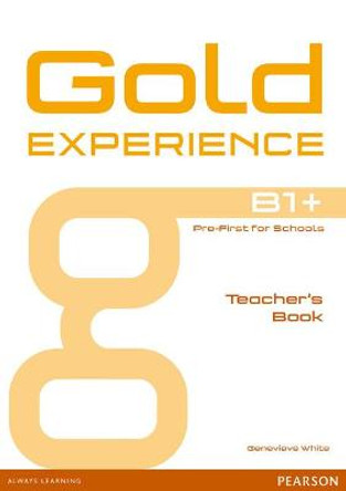 Gold Experience B1+ Teacher's Book by Genevieve White