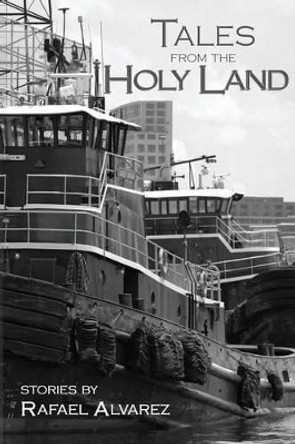 Tales from the Holy Land by Rafael Alvarez 9780986059407