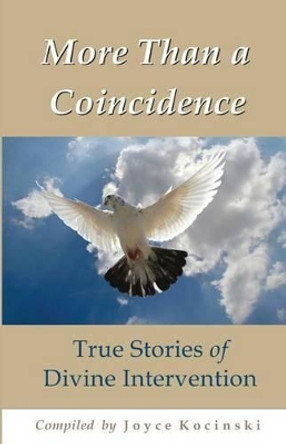 More Than a Coincidence: True Stories of Divine Intervention by Joyce Kocinski 9780986194306