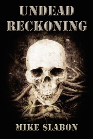 Undead Reckoning by Mike Slabon 9780986920318