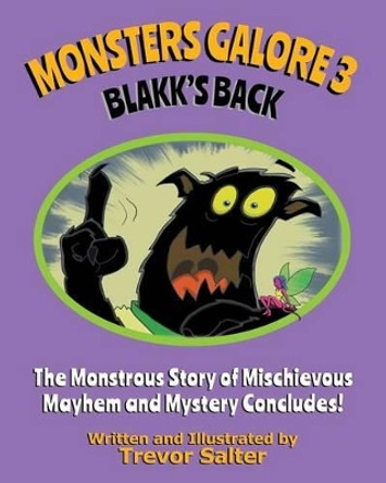 Monsters Galore 3: Blakk's Back by Trevor Salter 9780987317346