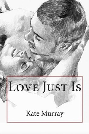 Love Just Is by Kate Murray 9780987533166